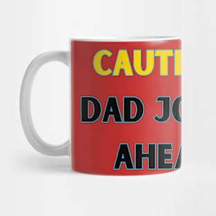 Caution Dad Jokes Ahead Mug